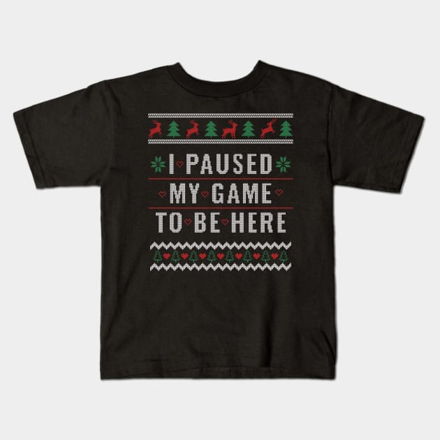 Ugly Christmas Sweater Design for Gamer I Paused My Game Gift Kids T-Shirt by Dr_Squirrel